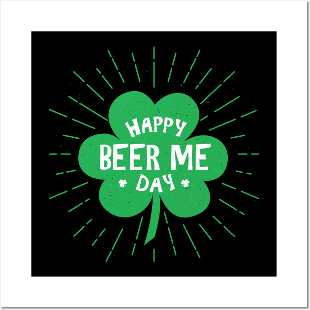 Happy Beer Me St Patricks Day Wall Art by Live Together